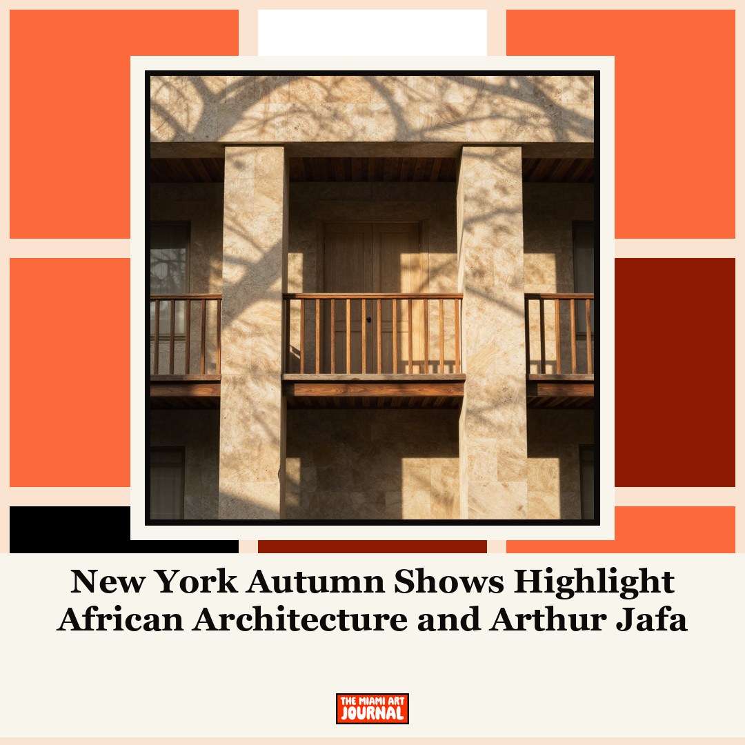 New York Autumn Shows Highlight African Architecture and Arthur Jafa